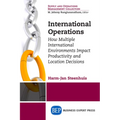 International Operations: How Multiple International Environments Impact Productivity and Location Decisions