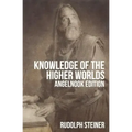 Knowledge of The Higher Worlds (and It's Attainment)