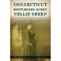 Connecticut Bootlegger Queen Nellie Green