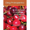 Árboles frutales y arbustos en el jardín: Cultivos frutales en el jardín, cultiva bayas, frutas y hongos