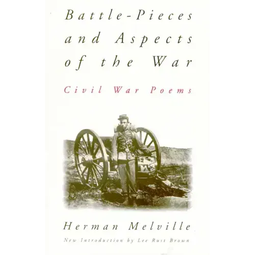 Battle-Pieces and Aspects of the War: Civil War Poems