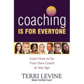 Coaching Is for Everyone: Learn How to Be Your Own Coach at Any Age