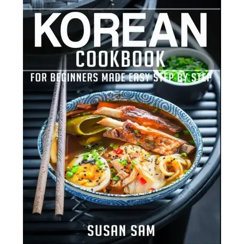 Korean Cookbook: Book 1, for Beginners Made Easy Step by Step