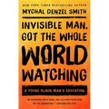 Invisible Man, Got the Whole World Watching: A Young Black Man's Education