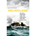 Heligoland: Britain, Germany, and the Struggle for the North Sea