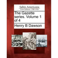 The Gazette Series. Volume 1 of 4