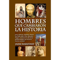Hombres que cambiaron la historia: Jesús, Mahoma, Napoleón, Moisés, San Pablo, Julio César, Alejandro Magno, Lecciones de vida de los grandes hombres