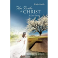 The Bride of Christ A Love Story Study Guide