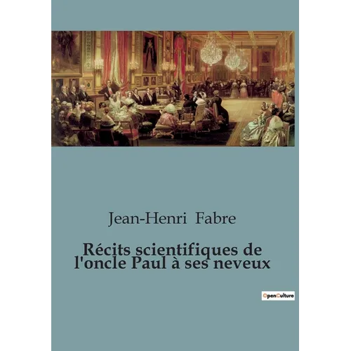 Récits scientifiques de l'oncle Paul à ses neveux