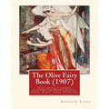 The Olive Fairy Book (1907) by: Andrew Lang, illustrated By: H. J. Ford: (Children's Classics) Illustrated: Henry Justice Ford (1860-1941) was a proli