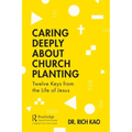 Caring Deeply about Church Planting: Twelve Keys from the Life of Jesus