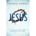 Jesús: El Hombre Que Desafió Al Mundo Y Confronta Tu Vida