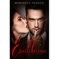 EQUILIBRIUM (3 Libros en 1): La Colección Completa de Libros de Novelas Románticas en Español. Una Novela Romántica de Mercedes Franco con una Pizc