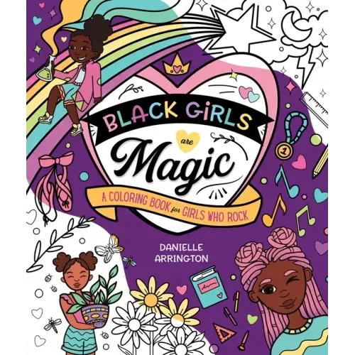Black Girls Are Magic: A Coloring Book for Girls Who Rock
