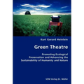 Green Theatre- Promoting Ecological Preservation and Advancing the Sustainability of Humanity and Nature