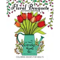 Floral Bouquets and Fantasy Butterflies Coloring Books For Adults: Garden Stress Relieving Patterns