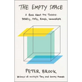 The Empty Space: A Book about the Theatre: Deadly, Holy, Rough, Immediate