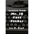 Letters from Mr. J B Fact Finder