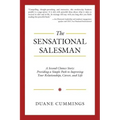 The Sensational Salesman: A Second Chance Story: Providing a Simple Path to Improving Your Relationships, Career, and Life