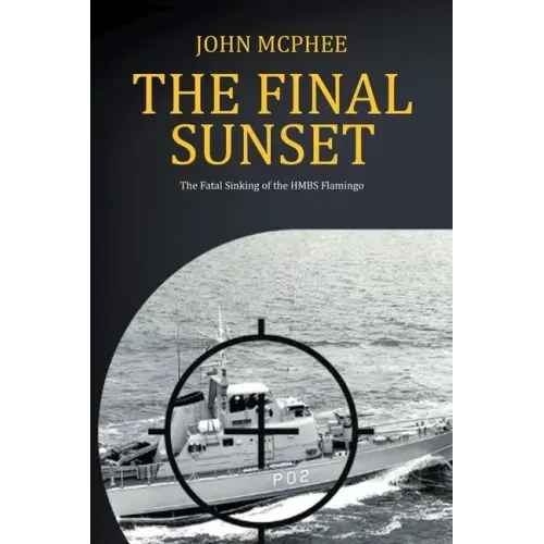The Final Sunset: The fatal sinking of the HMBS Flamingo
