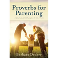 Proverbs for Parenting: A Topical Guide for Child Raising from the Book of Proverbs (New International Version)