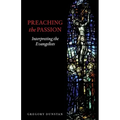 Preaching the Passion: Interpreting the Evangelists