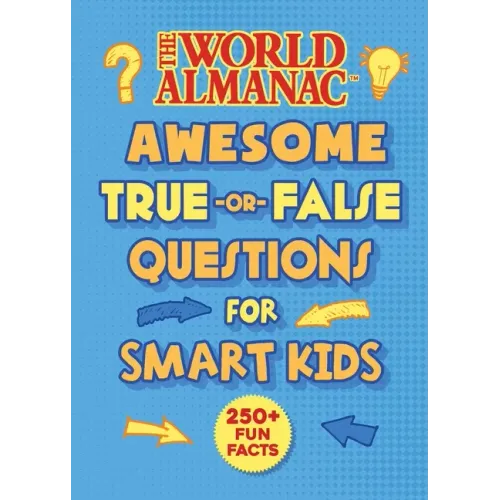 The World Almanac Awesome True-Or-False Questions for Smart Kids