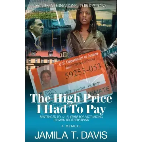 The High Price I Had to Pay: Sentenced to 12 1/2 Years for Victimizing Lehman Brothers Bank