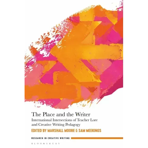 The Place and the Writer: International Intersections of Teacher Lore and Creative Writing Pedagogy