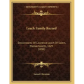 Leach Family Record: Descendants Of Lawrence Leach Of Salem, Massachusetts, 1629 (1898)