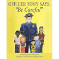 Officer Tony Says, "Be Careful"