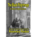 The Black Pilgrimage & Other Explorations: Essays on Supernatural Fiction