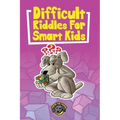 Difficult Riddles for Smart Kids: 400+ Difficult Riddles and Brain Teasers Your Family Will Love (Vol 1)