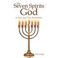 The Seven Spirits of God: A New and True Revelation