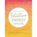 The Power of Positive Energy: Everything You Need to Awaken Your Soul, Raise Your Vibration, and Manifest an Inspired Life