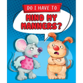 Do I Have to Mind My Manners?