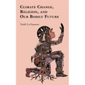 Climate Change, Religion, and our Bodily Future