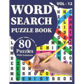 Word Search Puzzle Book: 80 Large Print Awesome Adults And Seniors Word Search Brain Games Logic Puzzles Including Solutions For Travel Time Enjoyment