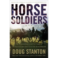 Horse Soldiers: The Extraordinary Story of a Band of Us Soldiers Who Rode to Victory in Afghanistan