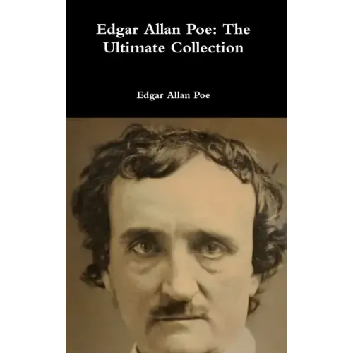 Edgar Allan Poe: The Ultimate Collection