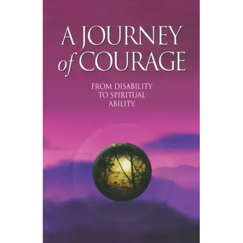 A Journey of Courage: From Disability to Spiritual Ability