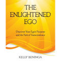 The Enlightened Ego: Discover Your Ego's Purpose and the Path of Transcendence