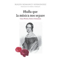 Hasta que la música nos separe: Clara Wieck y Robert Schumann