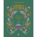Ammi's Kitchen: Heirloom Recipes from Rampur