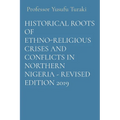 Historical Roots of Ethno-Religious Crises and Conflicts in Northern Nigeria - Revised Edition 2019
