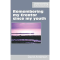 Remembering my Creator since my youth