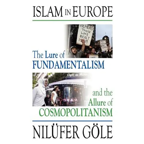 Islam in Europe: The Lure of Fundamentalism and the Allure of Cosmopolitanism