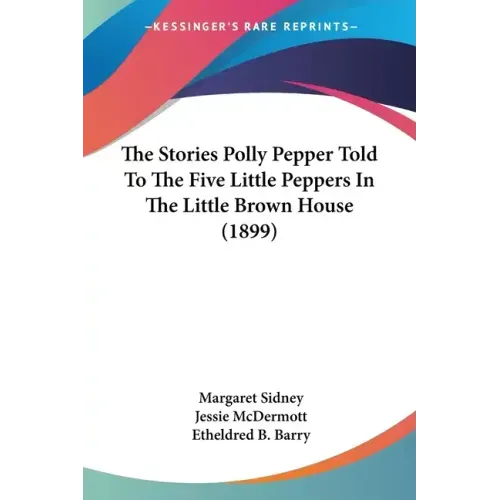 The Stories Polly Pepper Told To The Five Little Peppers In The Little Brown House (1899)