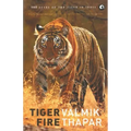 Tiger Fire: 500 Years Of The Tiger In India