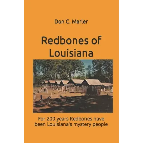 Redbones of Louisiana: For 200 years Redbones have been Louisiana's mystery people
